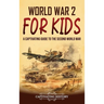 World War 2 for Kids: A Captivating Guide to the Second World War