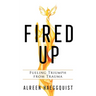 Fired Up: Fueling Triumph from Trauma
