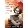 Running Is Cheaper Than Therapy: A Journey Back to Wholeness