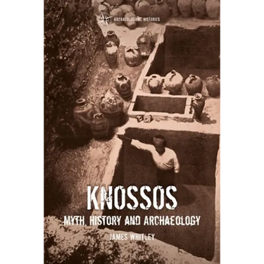 Knossos: Myth, History and Archaeology