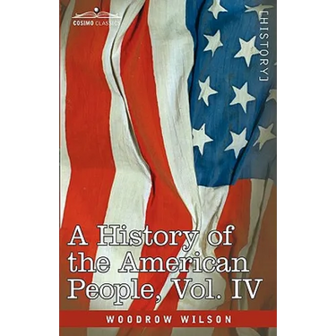 A History of the American People - In Five Volumes, Vol. IV: Critical Changes and Civil War