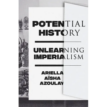 Potential History: Unlearning Imperialism