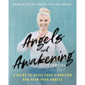 Angels and Awakening: A Guide to Raise Your Vibration and Hear Your Angels