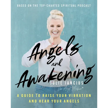 Angels and Awakening: A Guide to Raise Your Vibration and Hear Your Angels