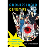 Archipelagic Cinemas: Screening Southeast Asian Modernity Volume 2
