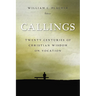 Callings: Twenty Centuries of Christian Wisdom on Vocation