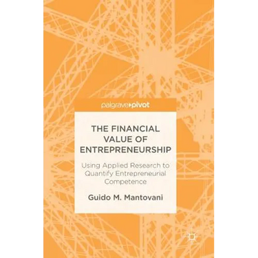 The Financial Value of Entrepreneurship: Using Applied Research to Quantify Entrepreneurial Competence