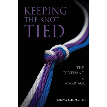 Keeping the Knot Tied: The Covenant of Marriage