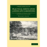 Practical Hints Upon Landscape Gardening: With Some Remarks on Domestic Architecture, as Connected with Scenery