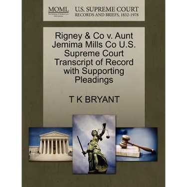 Rigney & Co V. Aunt Jemima Mills Co U.S. Supreme Court Transcript of Record with Supporting Pleadings
