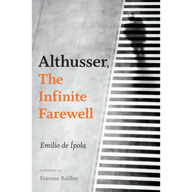 Althusser, the Infinite Farewell