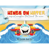 Wings on Water - A Magical Aeroplane That Loved the Ocean (Full Colour)