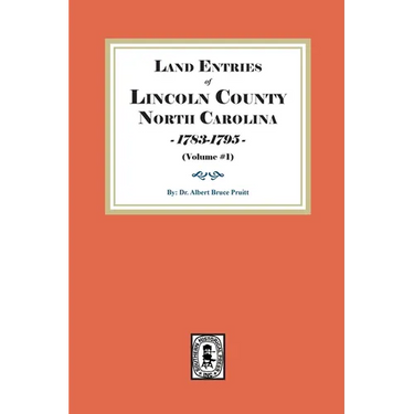 Land Entries of Lincoln County, North Carolina, 1783-1795. (Volume #1)