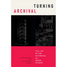 Turning Archival: The Life of the Historical in Queer Studies