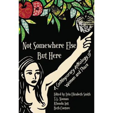 Not Somewhere Else But Here: A Contemporary Anthology of Women and Place