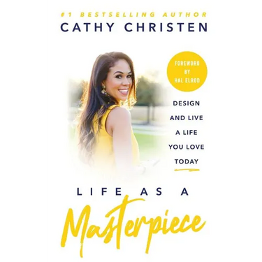 Life as a Masterpiece: Design and Live a Life You Love Today