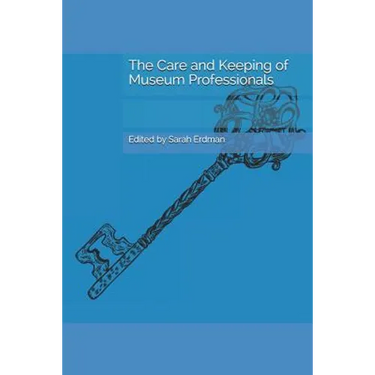 The Care and Keeping of Museum Professionals