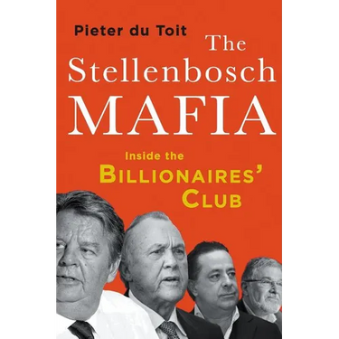 The Stellenbosch Mafia: Inside the Billionaires' Club