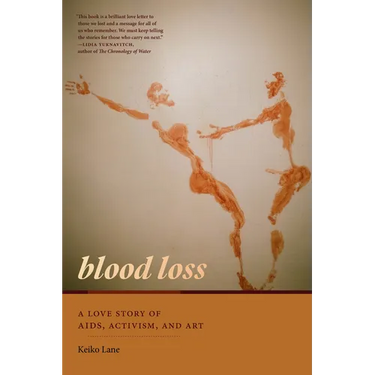Blood Loss: A Love Story of Aids, Activism, and Art