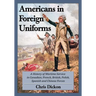 Americans at War in Foreign Forces: A History, 1914-1945
