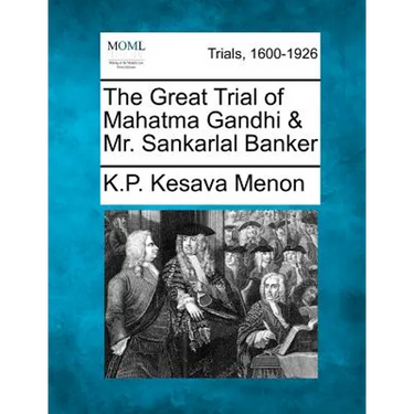 The Great Trial of Mahatma Gandhi & Mr. Sankarlal Banker