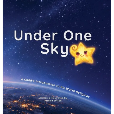 Under One Sky: A Child's Introduction to Six World Religions