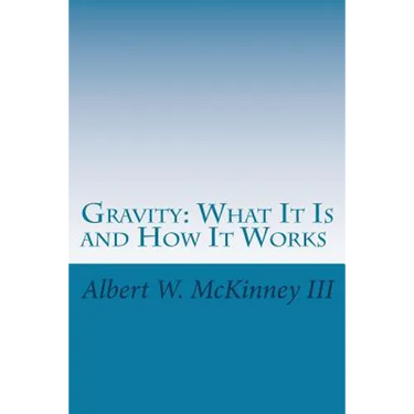 Gravity: What It Is and How It Works