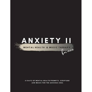 Anxiety II: Mental Health & Music Therapy For Men
