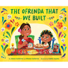 The Ofrenda That We Built