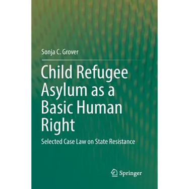 Child Refugee Asylum as a Basic Human Right: Selected Case Law on State Resistance
