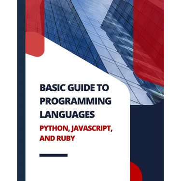 Basic Guide to Programming Languages Python, JavaScript, and Ruby