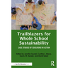 Trailblazers for Whole School Sustainability: Case Studies of Educators in Action