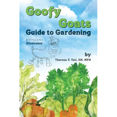 Goofy Goats Guide to Gardening