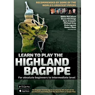 Learn to Play the Highland Bagpipe - Recommended by some of the world´s greatest pipers: For absolute beginners and intermediate bagpiper