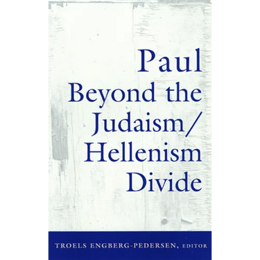 Paul Beyond the Judaism/Hellenism Divide