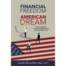Financial Freedom and the American Dream: Five Steps for Financial Independence and Early Retirement