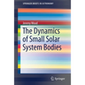 The Dynamics of Small Solar System Bodies
