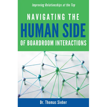 Navigating the Human Side of Boardroom Interactions: Improving Relationships at the Top