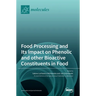 Food Processing and Its Impact on Phenolic and other Bioactive Constituents in Food
