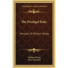 The Prodigal Rake: Memoirs Of William Hickey