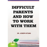 Difficult Parents and How to Work With Them