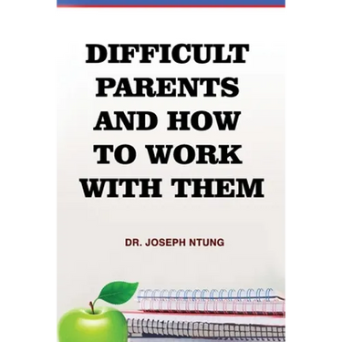 Difficult Parents and How to Work With Them