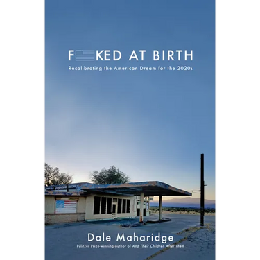 Fucked at Birth: Recalibrating the American Dream for the 2020s