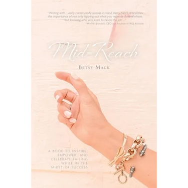Mid-Reach: A book to inspire, empower, and celebrate failing while in the midst of success