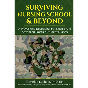 Surviving Nursing School & Beyond: A Prayer and Devotional for Novice and Advanced Practice Student Nurses