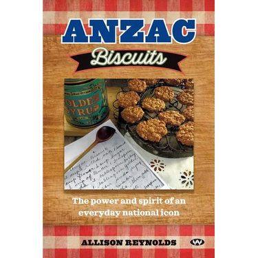 Anzac Biscuits: The power and spirit of an everyday national icon