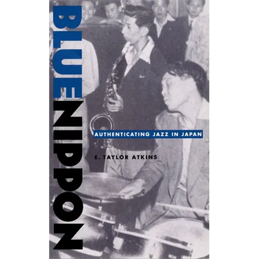 Blue Nippon: Authenticating Jazz in Japan