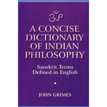 A Concise Dictionary of Indian Philosophy