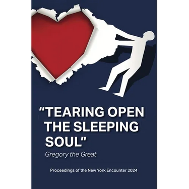 Tearing Open the Sleeping Soul: Proceedings of the New York Encounter 2024: Proceedings of the New York Encounter 2024: Proceedings of: Proceedings of