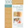 100 Questions & Answers about Esophageal Cancer